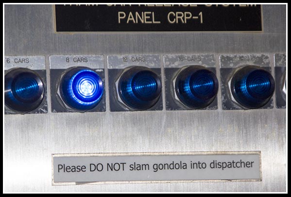 Do not slam gondola into dispatcher.